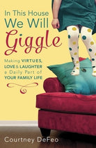 Cover image for In This House, We Will Giggle, isbn: 9781601426062