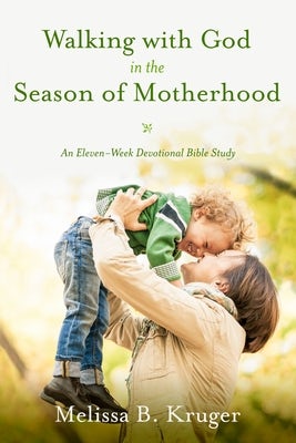 Cover image for Walking with God in the Season of Motherhood, isbn: 9781601426505