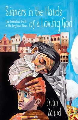 Cover image for Sinners in the Hands of a Loving God, isbn: 9781601429513