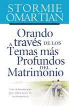 Cover image for Orando a Travï¿½s de Los Temas Mï¿½s Profundos del Matrimonio, isbn: 9781602551596