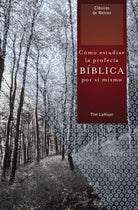 Cover image for Como Estudiar la Profecia Biblica Por Si Mismo = Understanding Bible Prophecy for Yourself, isbn: 9781602553613