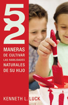 Cover image for 52 Maneras de Cultivar Las Habilidades Naturales de Su Hijo, isbn: 9781602556386