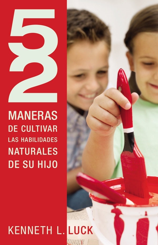 Cover image for 52 Maneras de Cultivar Las Habilidades Naturales de Su Hijo, isbn: 9781602556386