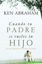 Cover image for Cuando Tu Padre Se Vuelve Tu Hijo, isbn: 9781602558731