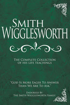 Cover image for Smith Wigglesworth: The Complete Collection of His Life Teachings, isbn: 9781603740838