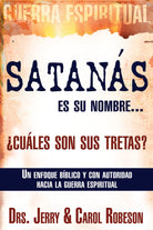 Cover image for Satanás Es Su Nombre... ¿Cuáles Son Sus Tretas?, isbn: 9781603740937