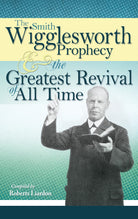 Cover image for The Smith Wigglesworth Prophecy and the Greatest Revival of All Time, isbn: 9781603741835