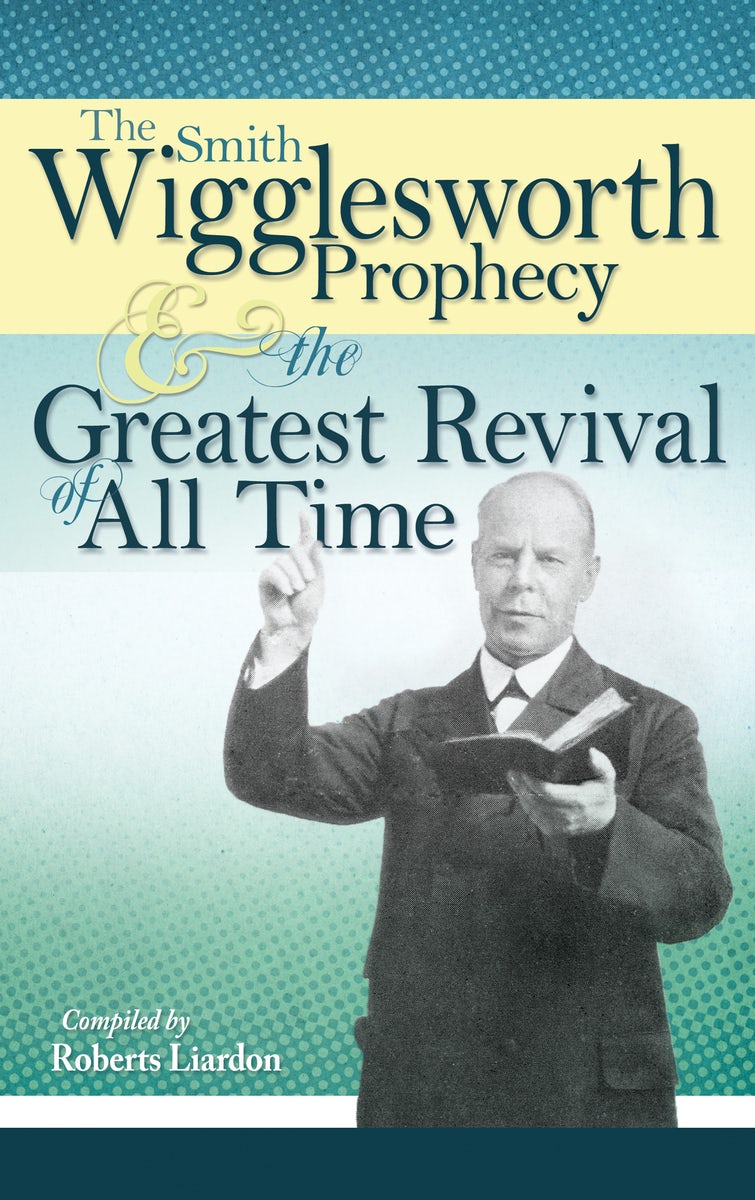 Cover image for The Smith Wigglesworth Prophecy and the Greatest Revival of All Time, isbn: 9781603741835