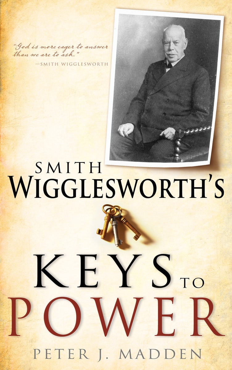Cover image for Smith Wigglesworth's Keys to Power, isbn: 9781603746366