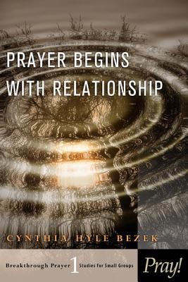 Cover image for Prayer Begins with Relationship, isbn: 9781615219766