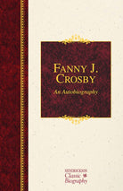 Cover image for Fanny J. Crosby: An Autobiography, isbn: 9781619706002