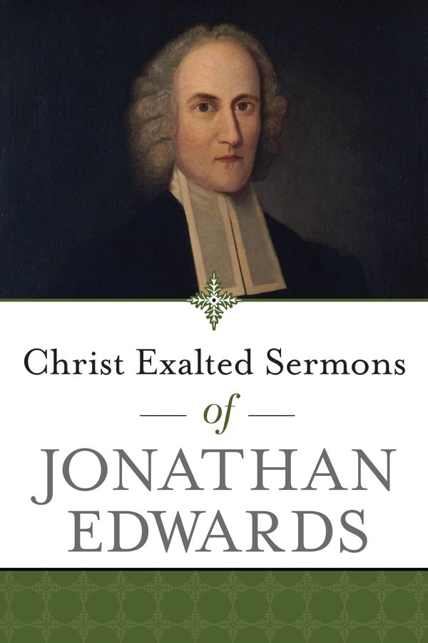 Cover image for Christ Exalted Sermons of Jonathan Edwards, isbn: 9781619709683