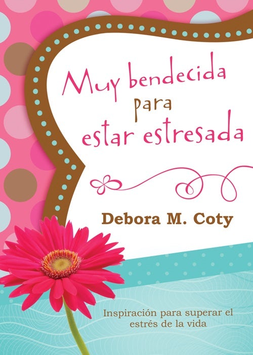 Cover image for Muy Bendecida Para Estar Estresada, isbn: 9781624167195