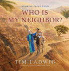 Cover image for Stories Jesus Told: Who Is My Neighbor?, isbn: 9781627079662