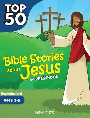 Cover image for Top 50 Bible Stories about Jesus for Preschool, isbn: 9781628629736