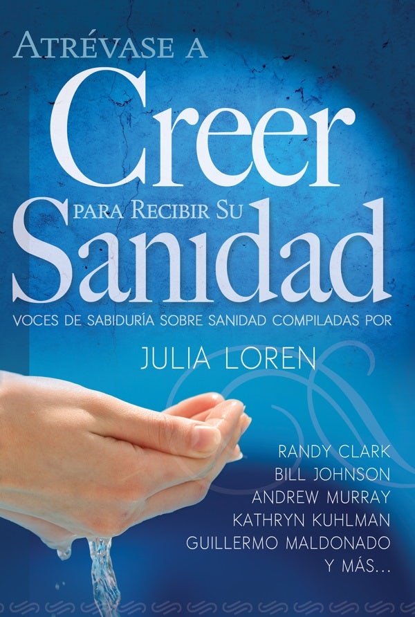 Cover image for Atrévase a Creer Para Recibir Su Sanidad, isbn: 9781629113029