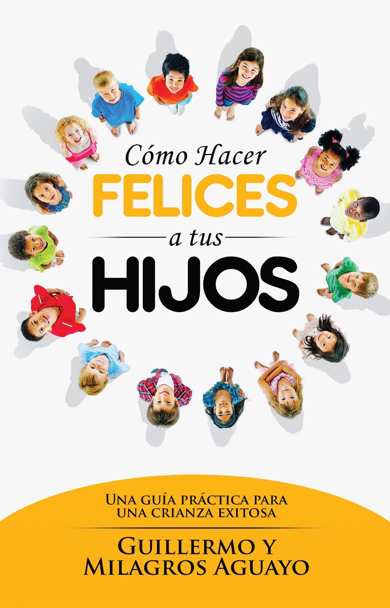 Cover image for Cómo Hacer Felices a Tus Hijos, isbn: 9781629113753