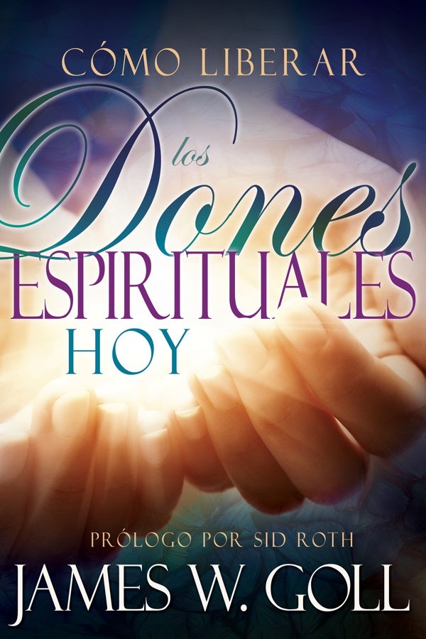 Cover image for Cómo Liberar Los Dones Espirituales Hoy, isbn: 9781629116082