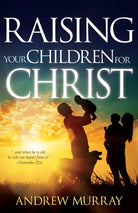 Cover image for Raising Your Children for Christ, isbn: 9781629117836