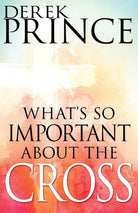 Cover image for What's So Important about the Cross?, isbn: 9781629118024