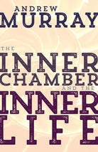Cover image for The Inner Chamber and the Inner Life, isbn: 9781629118338