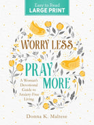 Cover image for Worry Less, Pray More Large Print, isbn: 9781636094229