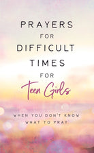 Cover image for Prayers for Difficult Times for Teen Girls, isbn: 9781636095486