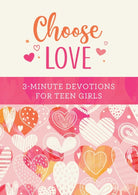 Cover image for Choose Love: 3-Minute Devotions for Teen Girls, isbn: 9781636097145