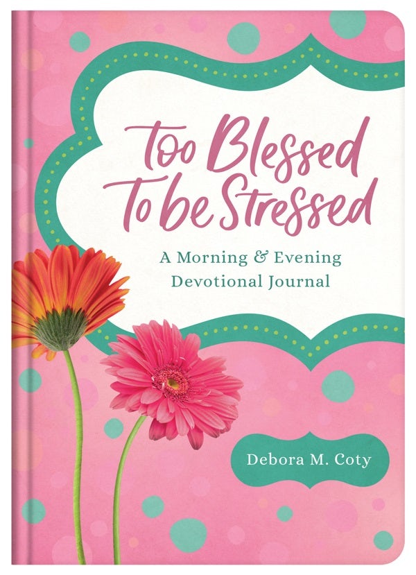 Cover image for Too Blessed to Be Stressed: A Morning & Evening Devotional Journal, isbn: 9781636097459