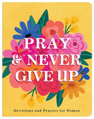 Cover image for Pray and Never Give Up, isbn: 9781636098203