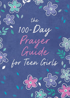 Cover image for The 100-Day Prayer Guide for Teen Girls, isbn: 9781636099422