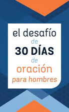 Cover image for El Desafío de 30 Días de Oración Para Hombres, isbn: 9781636099712