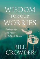 Cover image for Wisdom for Our Worries, isbn: 9781640702172
