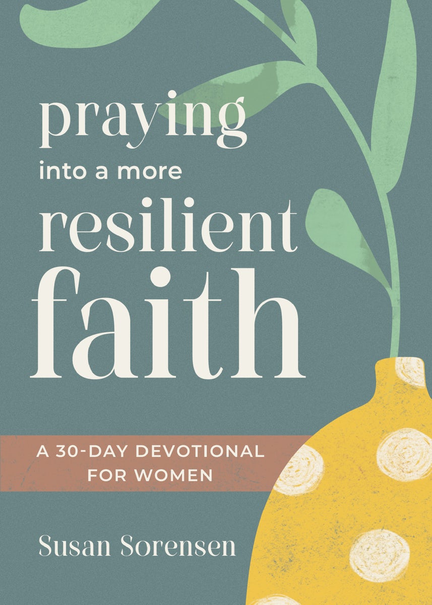 Cover image for Praying Into a More Resilient Faith, isbn: 9781640704879