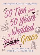 Cover image for 50 Tips from 50 Years of Wedded Grace, isbn: 9781640705494