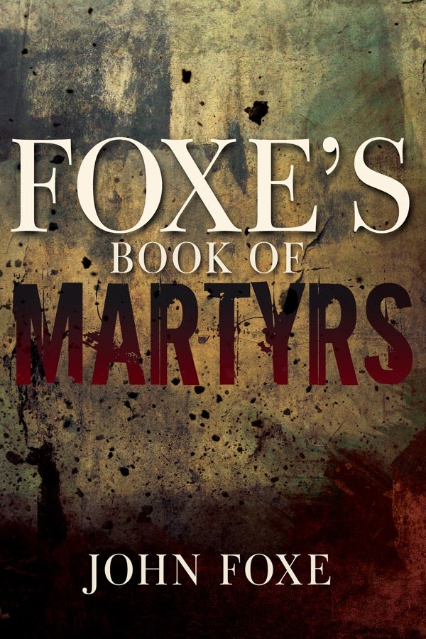 Cover image for Foxe's Book of Martyrs, isbn: 9781641231145