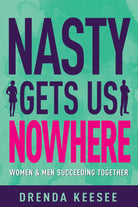 Cover image for Nasty Gets Us Nowhere, isbn: 9781641235051