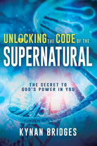 Cover image for Unlocking the Code of the Supernatural, isbn: 9781641235808