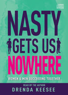 Cover image for Nasty Gets Us Nowhere, isbn: 9781641236478