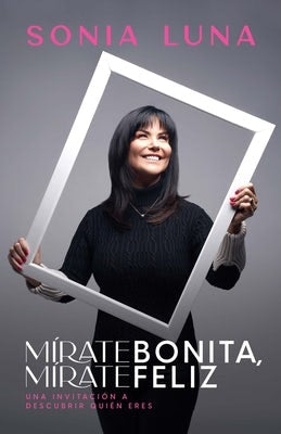 Cover image for Mírate Bonita, Mírate Feliz, isbn: 9781641237253