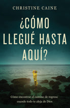 Cover image for ¿Cómo Llegué Hasta Aquí?, isbn: 9781641238090