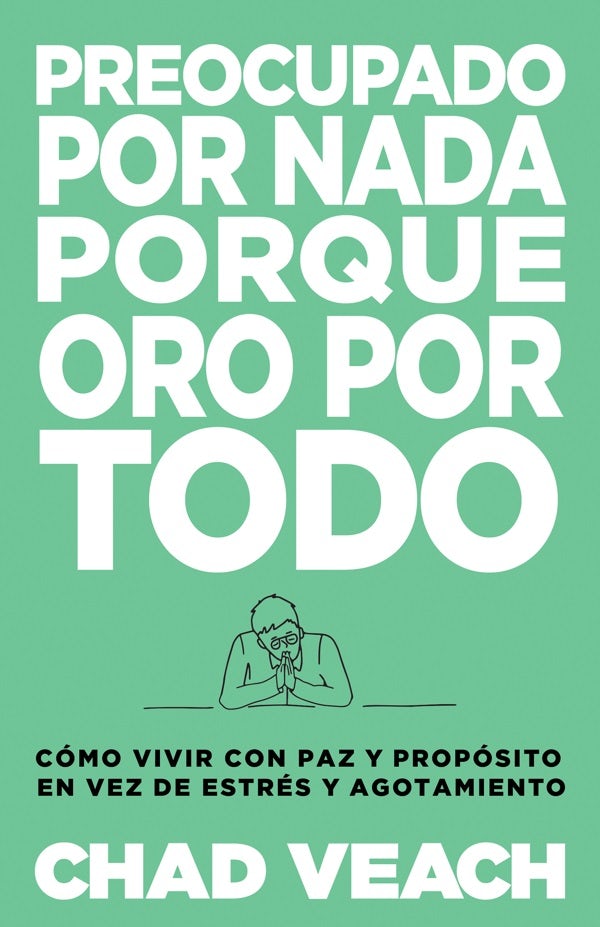 Cover image for Preocupado por nada porque oro por todo, isbn: 9781641239691
