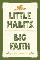 Cover image for Little Habits, Big Faith, isbn: 9781641587679