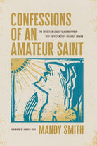 Cover image for Confessions of an Amateur Saint, isbn: 9781641588379