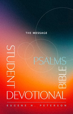 Cover image for The Message Student Devotional Bible: Psalms (Softcover), isbn: 9781641589253