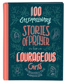 Cover image for 100 Extraordinary Stories of Prayer for Courageous Girls, isbn: 9781643521015