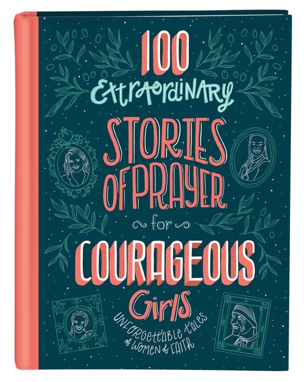 Cover image for 100 Extraordinary Stories of Prayer for Courageous Girls, isbn: 9781643521015