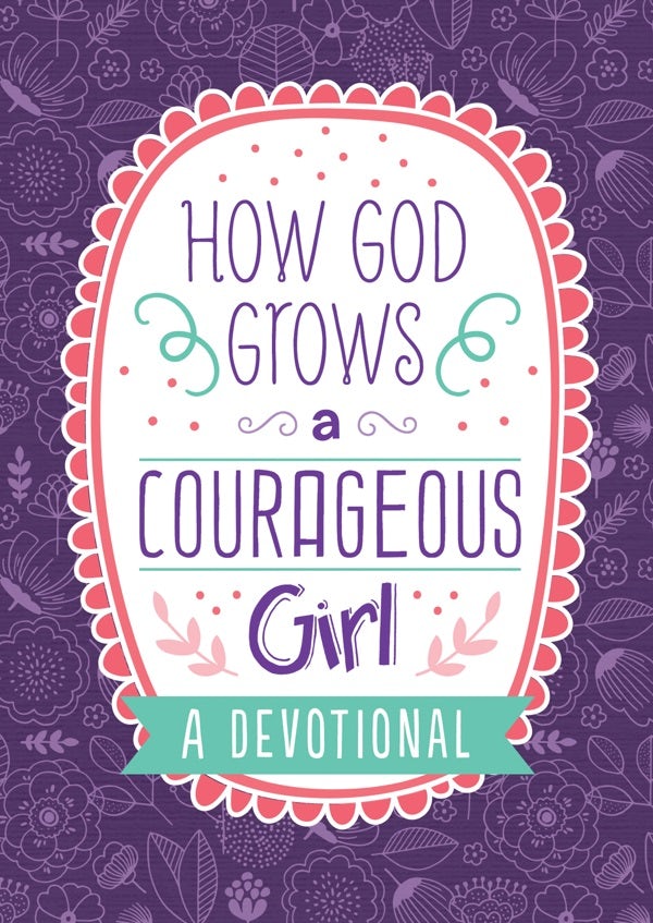 Cover image for How God Grows a Courageous Girl, isbn: 9781643521572