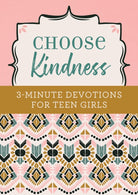 Cover image for Choose Kindness: 3-Minute Devotions for Teen Girls, isbn: 9781643521886