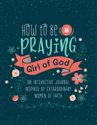Cover image for How to Be a Praying Girl of God, isbn: 9781643523583